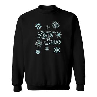 Snow For Women And Menlet It Snow Sweatshirt - Thegiftio UK