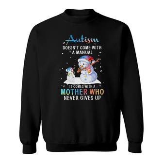 Snowman Dabbing Autism Doesn_T Come With A Manual It Comes With A Mother Who Never Gives Up Christmas Sweater Sweatshirt | Mazezy