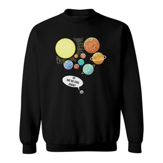 So Are We Cool Again Pluto Art Funny Planet Astronomy Sweatshirt | Mazezy