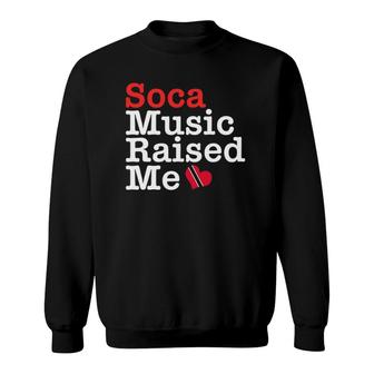 Soca Music Raised Me Trinidad Carnival Gift Sweatshirt | Mazezy