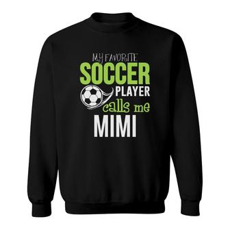 Soccer Mimi My Favorite Player Calls Me Sweatshirt - Thegiftio UK