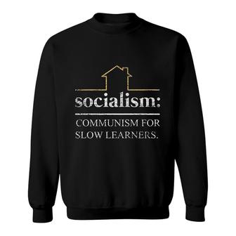 Socialism Is Communism For Slow Learners Freedom Capitalism Sweatshirt | Mazezy