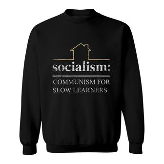 Socialism Is Communism For Slow Learners Freedom Capitalism Sweatshirt | Mazezy CA