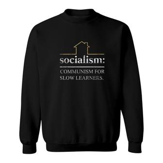 Socialism Is Communism For Slow Learners Sweatshirt | Mazezy DE