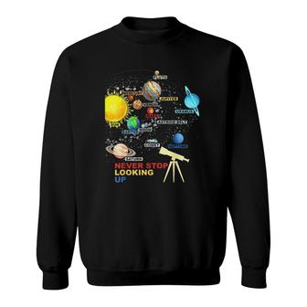 Solar System Planets Never Stop Looking Up Astronomy Sweatshirt | Mazezy