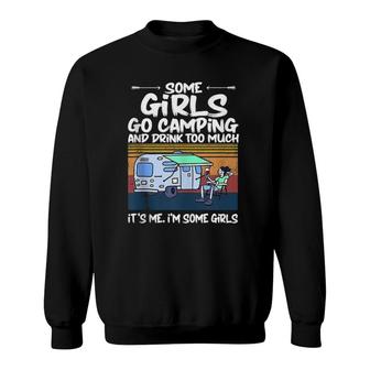 Some Girls Go Camping And Drink Too Much Vintage Campe Gifts Sweatshirt | Mazezy