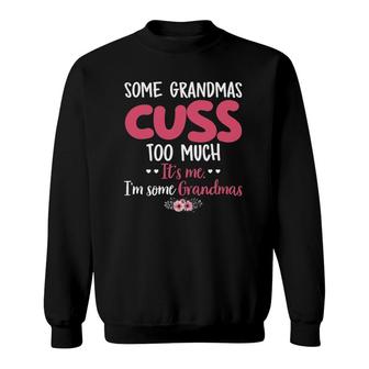 Some Grandma Cuss Too Much Mother's Day Floral Flower Family Sweatshirt | Mazezy