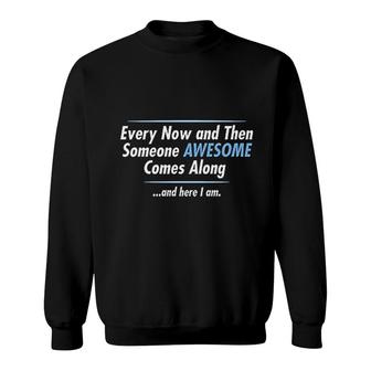 Someone Awesome Comes Along Sweatshirt | Mazezy CA