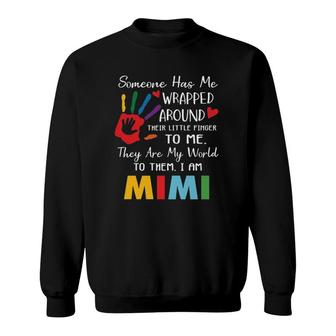 Someone Has Me Wrapped Arround Their Little Finger To Me Mimi Grandma Colors Hand Sweatshirt | Mazezy
