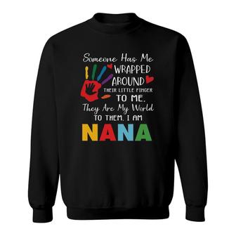 Someone Has Me Wrapped Arround Their Little Finger To Me Nana Colors Hand Sweatshirt | Mazezy