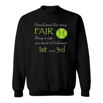 Sometimes The Only Fair Thing Softball Baseball Sweatshirt