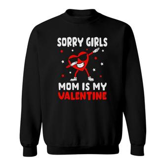 Sorry Girls Mom Is My Valentine Toddler Boy Valentines Son Sweatshirt | Mazezy