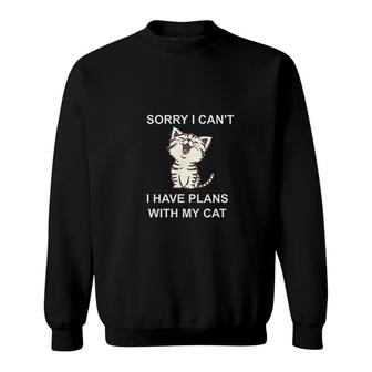 Sorry I Cant I Have Plans With My Cat Sweatshirt | Mazezy