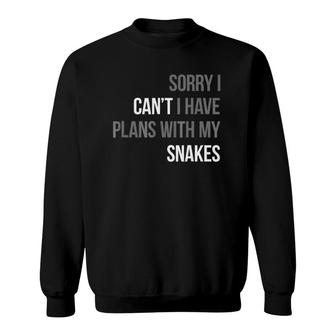 Sorry I Can't I Have Plans With My Snakes Reptile Gift Sweatshirt | Mazezy