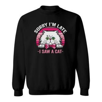 Sorry I'm Late I Saw A Cat Pink Retro Vintage Cat Mom Sweatshirt | Mazezy