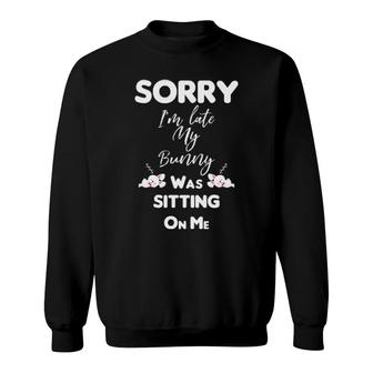 Sorry I'm Late My Bunny Sweatshirt | Mazezy