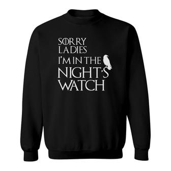 Sorry Ladies I'm In The Night's Watch Cosplay Sweatshirt | Mazezy