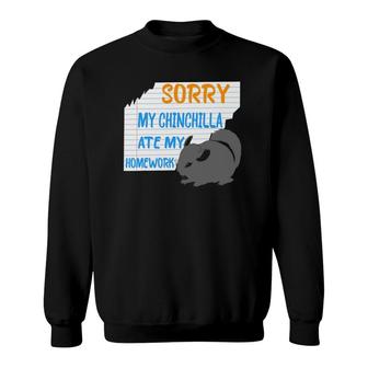 Sorry My Chinchilla Ate My Homework Excuses Gifts Sweatshirt | Mazezy