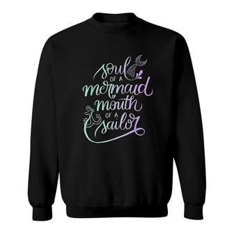 Soul Of A Mermaid Mouth Of A Sailor Sweatshirt | Mazezy