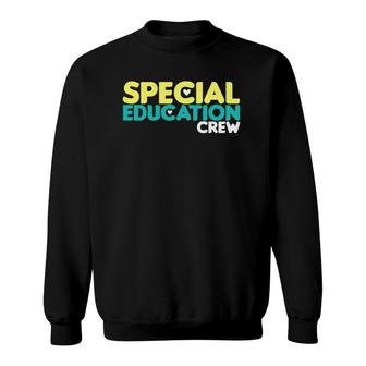 Special Education Crew Special Education Teacher Sweatshirt | Mazezy