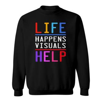Sped Teacher School Psychologist Life Happens Visuals Help Sweatshirt | Mazezy