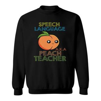 Speech Language Peach Teacher I Speech Therapy Sweatshirt | Mazezy