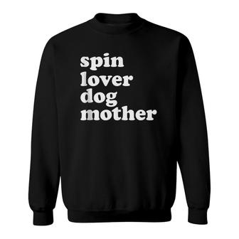 Spin Lover Dog Mother Funny Workout Gym Love Spinning Class Sweatshirt | Mazezy