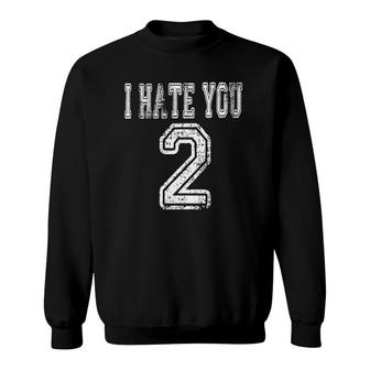 Sports Jersey Number 2 I Hate You 2 Ver2 Sweatshirt | Mazezy