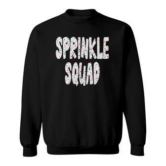 Sprinkle Squad - Cookie Donut Cupcakes Sprinkles Lovers Sweatshirt | Mazezy