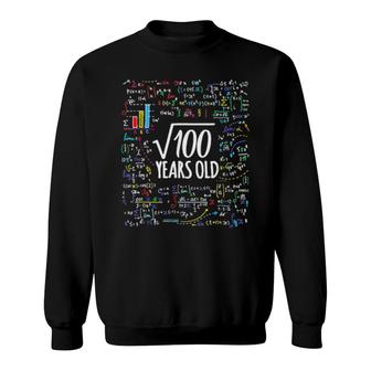 Square Root Of 100Th Birthday 10 Years Old Math Birthday Sweatshirt | Mazezy