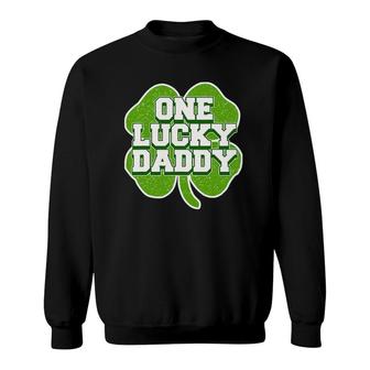 St Patrick's Day Design For Father One Lucky Daddy Sweatshirt | Mazezy