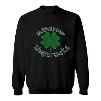 St Patricks Day Shake Your Shamrocks Sweatshirt | Mazezy