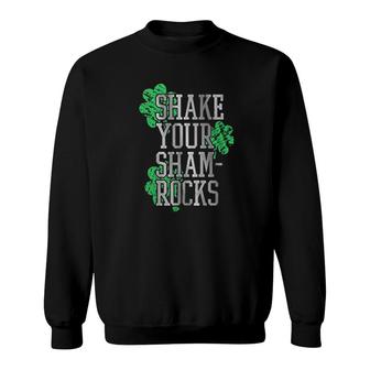 St Patricks Day Shake Your Shamrocks Sweatshirt | Mazezy