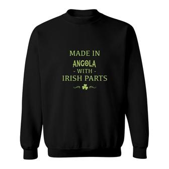 St Patricks Day Shamrock Made In Angola With Irish Parts Country Love Proud Nationality Sweatshirt | Mazezy