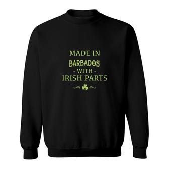 St Patricks Day Shamrock Made In Barbados With Irish Parts Country Love Proud Nationality Sweatshirt | Mazezy