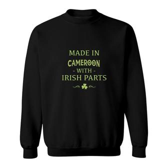 St Patricks Day Shamrock Made In Cameroon With Irish Parts Country Love Proud Nationality Sweatshirt | Mazezy