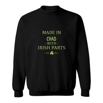 St Patricks Day Shamrock Made In Chad With Irish Parts Country Love Proud Nationality Sweatshirt | Mazezy UK