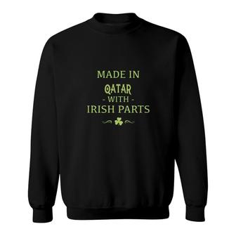 St Patricks Day Shamrock Made In Qatar With Irish Parts Country Love Proud Nationality Sweatshirt | Mazezy