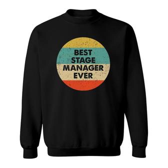 Stage Manager Best Stage Manager Ever Sweatshirt | Mazezy