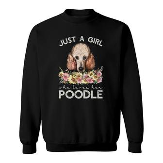 Standard Poodle Just A Girl Who Loves Her Poodle Sweatshirt - Thegiftio UK