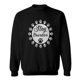 Stay Pawsitive Dog Paw Pet Lover Gift Sweatshirt - Thegiftio