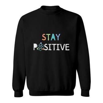 Stay Positive Science Sweatshirt | Mazezy