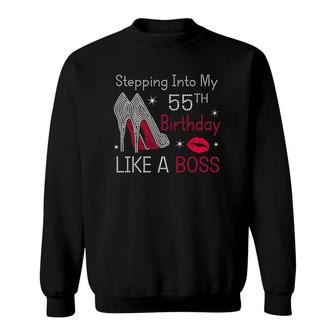 Stepping Into My 55Th Birthday Like A Boss Funny Sweatshirt | Mazezy