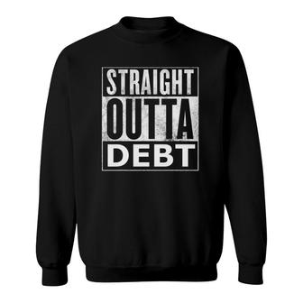 Straight Outta Debt People Sweatshirt | Mazezy