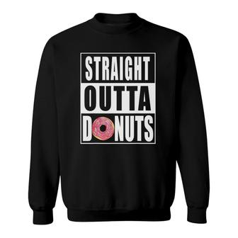 Straight Outta Donuts Gift Sweatshirt | Mazezy