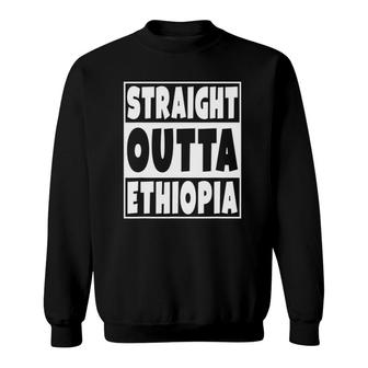 Straight Outta Ethiopia Gift For Ethiopian Family Roots Sweatshirt | Mazezy