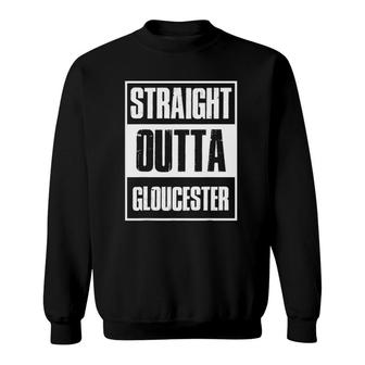 Straight Outta Gloucester Home Town Pride Sweatshirt | Mazezy