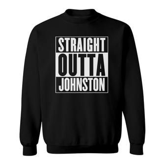 Straight Outta Johnston Polk County Sweatshirt | Mazezy