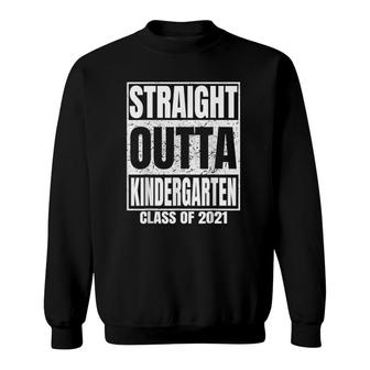 Straight Outta Kindergarten Graduation Class 2021 Funny Sweatshirt | Mazezy