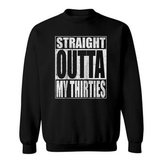 Straight Outta My Thirties Funny 40Th Birthday Gifts Raglan Baseball Tee Sweatshirt | Mazezy